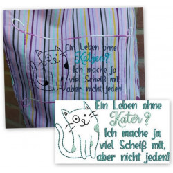 Stickdatei - Spruch "Ein Leben ohne Kater/Katze/Katzen - Ich mache ja viel Scheiß mit, aber nicht jeden! "
